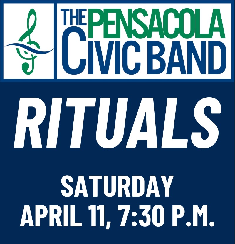 Pensacola Civic Band, Rituals show, Saturday, April 11 at 7:30 pm.